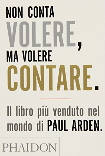 Non conta volere, ma volere contare (9780714898407) by Arden, Paul