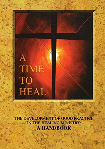Beispielbild fr A Time to Heal (Handbook): The Development of Good Practice in the Healing Ministry zum Verkauf von WorldofBooks