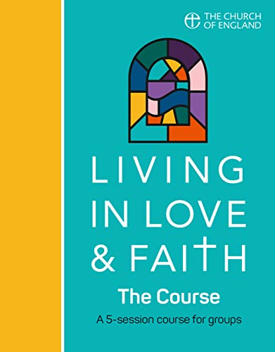 Stock image for Living in Love and Faith: The Course: A 5-session course for groups for sale by WorldofBooks