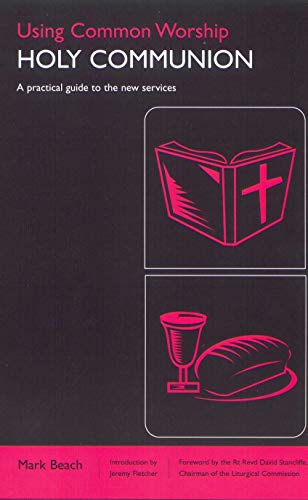 Beispielbild fr Using Common Worship: Holy Communion - A Practical Guide to the New Services zum Verkauf von WorldofBooks