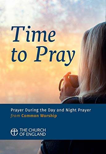 Stock image for Time to Pray: Prayer During the Day and Night Prayer from Common Worship (Common Worship: Services and Prayers for the Church of England) for sale by WorldofBooks