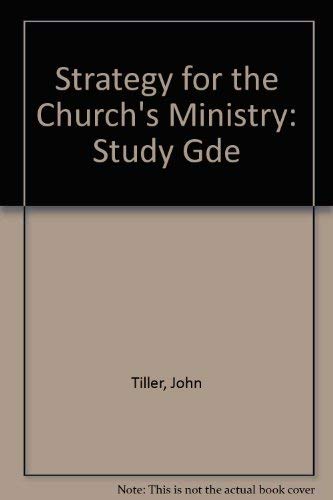 Beispielbild fr Strategy for the church's ministry: a study guide [to the Tiller Report] for the Advisory Council for the Church's Ministry zum Verkauf von Rosemary Pugh Books