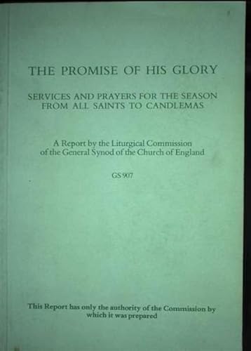 Imagen de archivo de Promise of His Glory: Services and Prayers for the Season from All Saints to Candlemas a la venta por The Bookseller