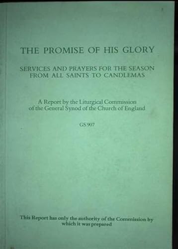 Stock image for Promise of His Glory: Services and Prayers for the Season from All Saints to Candlemas for sale by The Bookseller