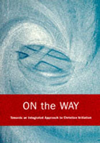 Beispielbild fr On the Way: An Integrated Approach to Christian Initiation zum Verkauf von WorldofBooks