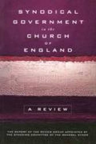 Synodical Government in the Church of England. A Review.