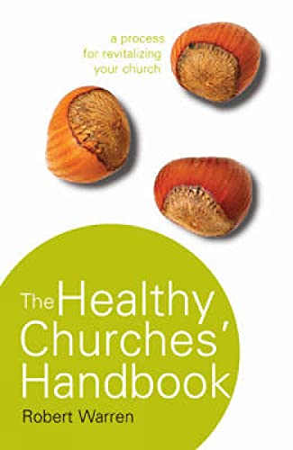 The Healthy Churches' Handbook: A Process for Revitalizing Your Church (9780715140178) by Warren, Robert