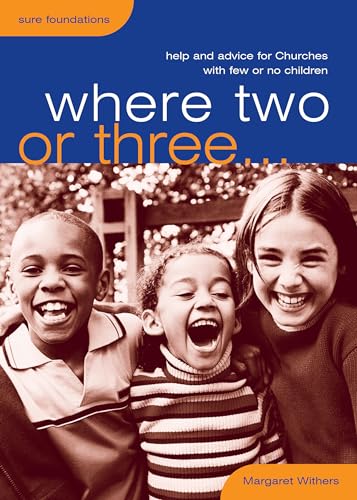 Beispielbild fr Where Two or Three.: Help and advice for churches with few or no children (Sure Foundations) zum Verkauf von WorldofBooks