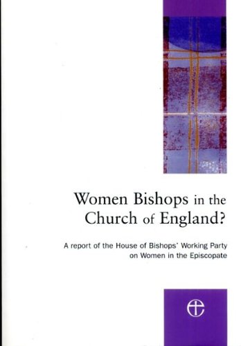 Imagen de archivo de Women Bishops in the Church of England?: A Report of the House of Bishops' Working Party on Women in the Episcopate a la venta por WorldofBooks
