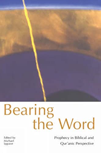 Beispielbild fr Bearing the Word: Prophecy in Biblical and Qur'anic Perspective zum Verkauf von WorldofBooks