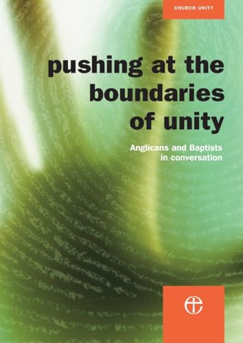 Stock image for Pushing at the Boundaries of Unity: Anglicans and Baptists in Conversation for sale by WorldofBooks