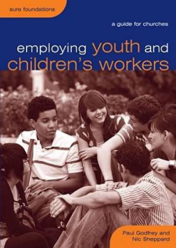 Beispielbild fr Employing Youth and Children's Workers: A Guide for Churches (Sure Foundations) zum Verkauf von WorldofBooks