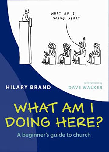 Stock image for What am I Doing Here?: A Beginner's Guide to Church for sale by WorldofBooks