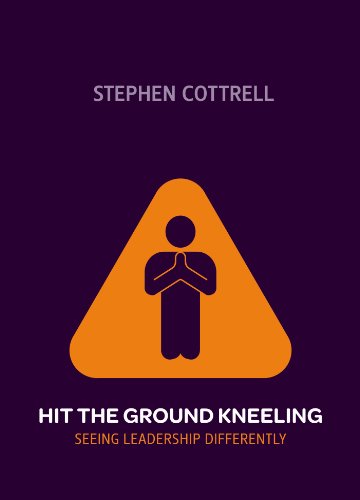 Stock image for Hit the Ground Kneeling: Seeing Leadership Differently for sale by WorldofBooks