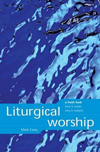 Imagen de archivo de Liturgical Worship: A Fresh Look, How it Works, Why it Matters a la venta por WorldofBooks