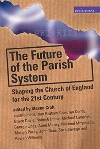 The Future of the Parish System: Shaping the Church of England in the 21st Century (Explorations) - Cundy, Ian