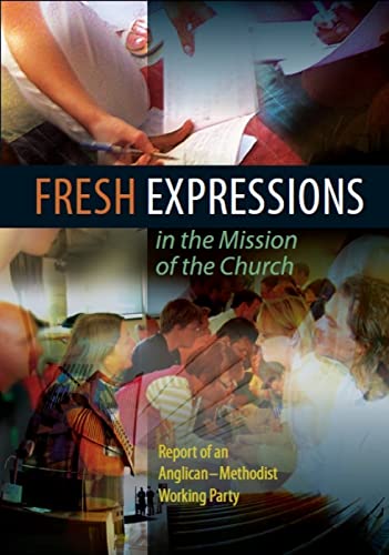 Stock image for Fresh Expressions in the Mission of the Church: Report of an Anglican-Methodist working party for sale by HPB-Ruby