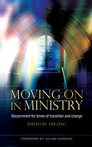 Stock image for Moving On in Ministry: Discernment for times of transition and change (Explorations (Church House)) for sale by WorldofBooks