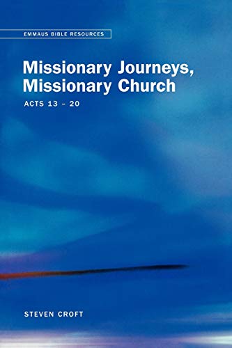 Emmaus Bible Resources: Missionary Journeys, Missionary Church (Acts 13-20) (9780715143469) by Croft, Steven