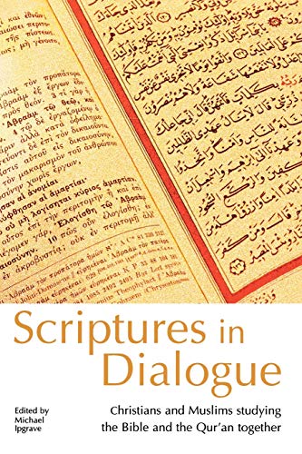 Stock image for Scriptures in Dialogue: Christians and Muslims Studying the Bible and the Qur'an Together [Paperback] Ipgrave, Michael for sale by Lakeside Books