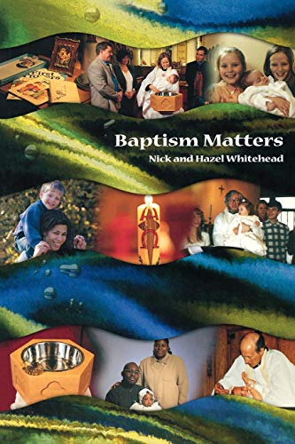 Stock image for Baptism Matters [Paperback] Whitehead, Hazel and Whitehead, Nick for sale by Lakeside Books