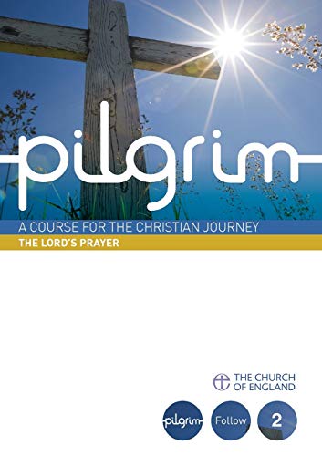 Stock image for Pilgrim: The Lord's Prayer (Book 2, Follow Stage) (Pilgrim Course) for sale by AwesomeBooks