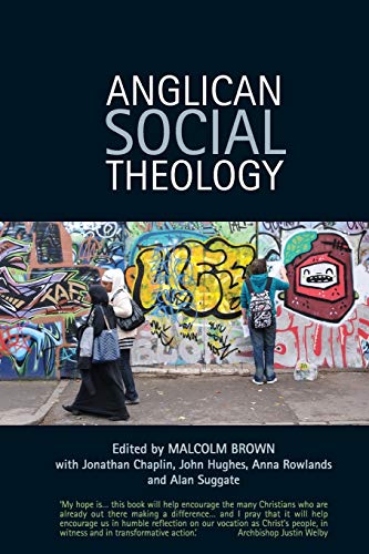 Stock image for Anglican Social Theology: Renewing the vision today [Paperback] Brown, Malcolm; Suggate, Alan; Chaplin, Jonathan; Rowlands, Anna and Hughes, John for sale by Lakeside Books