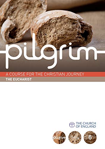 Stock image for Pilgrim: The Eucharist: Book 6 (Grow Stage): 2 (Pilgrim Course) for sale by AwesomeBooks