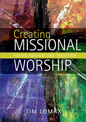 Beispielbild fr Creating Missional Worship: Fusing context and tradition zum Verkauf von WorldofBooks