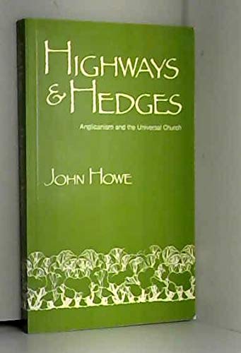 Beispielbild fr Highways and Hedges: Anglicanism and the Universal Church zum Verkauf von Anybook.com