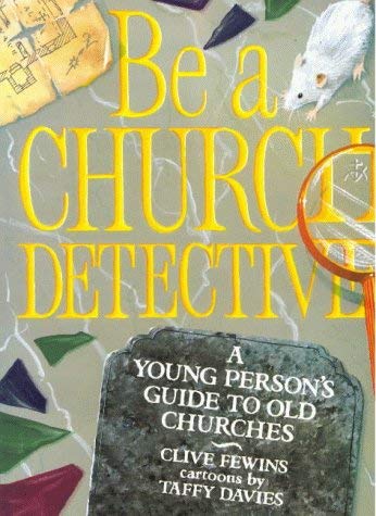 Stock image for Be a Church Detective: A Young Person's Guide to Old Churches for sale by MusicMagpie