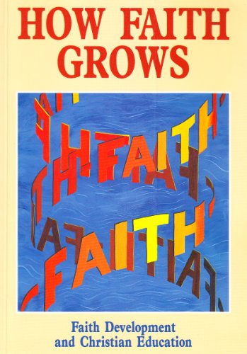 Beispielbild fr How Faith Grows: Faith Development and Christian Education zum Verkauf von WorldofBooks