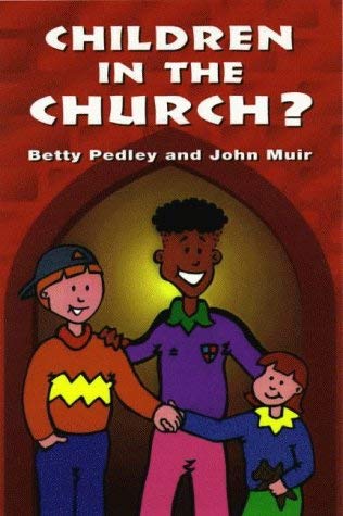 Children in the Church? (9780715148853) by Pedley, Betty; Muir, John