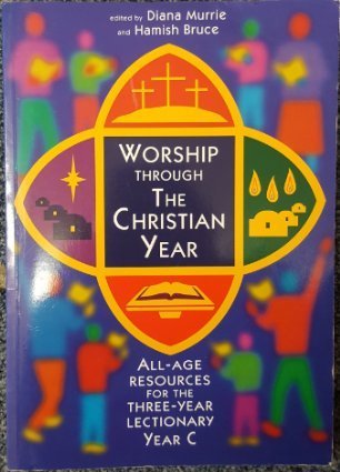 Stock image for Worship Through the Christian Year C: All-age Resources for the Three-year Lectionary for sale by WorldofBooks