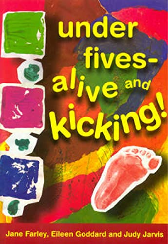 Under Fives Alive and Kicking! (9780715149188) by Farley, Jane; Goddard, Eileen; Jarvis, Judy