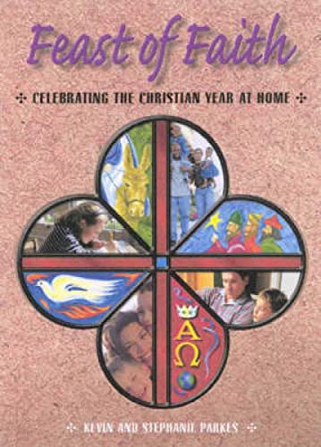 Stock image for Feast of Faith: Celebrating the Christian Year at Home for sale by WeBuyBooks