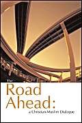 Stock image for The Road Ahead: A Christian-Muslim Dialogue for sale by WorldofBooks