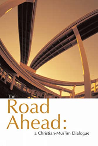 Stock image for The Road Ahead : A Christian-Muslim Dialogue for sale by Better World Books Ltd