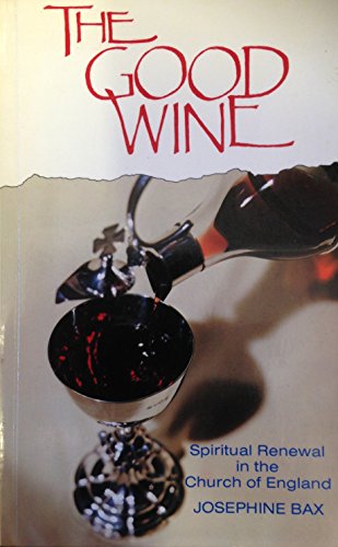 Beispielbild fr The Good Wine: Spiritual Renewal in the Church of England zum Verkauf von WorldofBooks