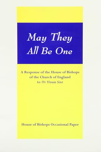 Stock image for May They All Be One: A Response of the House of Bishops of the Church of England to Ut Unum Sint (House of Bishops Occasional Paper GS Misc 495)) for sale by Henry Stachyra, Bookseller