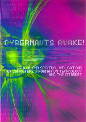 Imagen de archivo de Cybernauts Awake!: Ethical and Spiritual Implications of Computers, Information Technology and the Internet a la venta por WorldofBooks