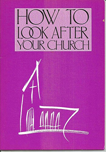 Stock image for How to Look After Your Church for sale by WorldofBooks