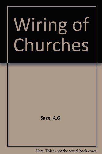 Wiring of Churches (9780715175712) by Sage, A. G.; The Council For The Care Of Churches