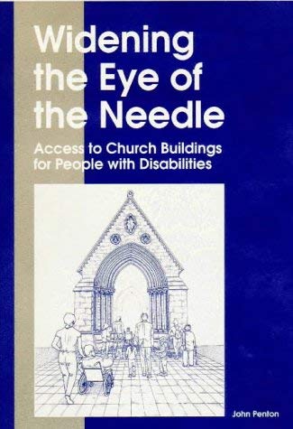 Widening the Eye of the Needle: Access to Church Buildings for People with Disabilities (9780715175811) by Penton, John