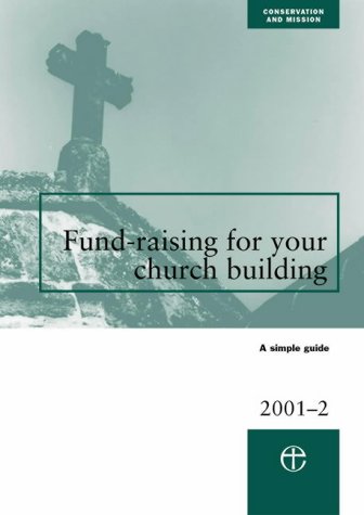 Fundraising for Your Church Building: A Simple Guide: 2001-2002 (9780715175859) by Unknown
