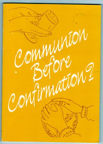 Communion Before Confirmation? The Report of the General Synod Board of Education Working Party o...