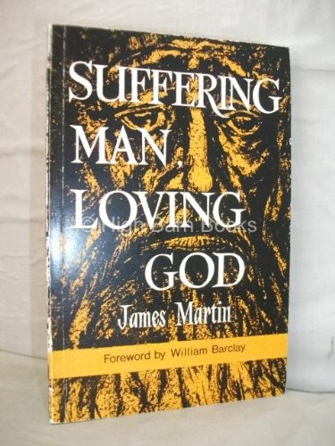 Suffering Man, Loving God (9780715200254) by James Martin