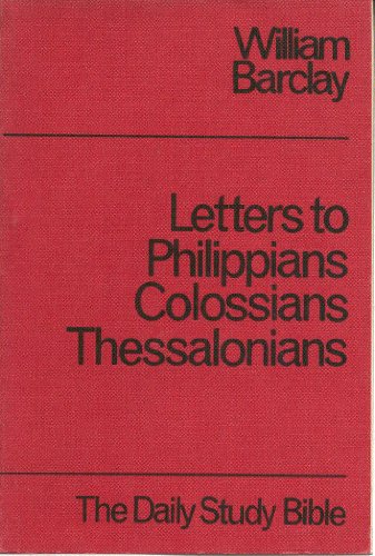 Stock image for The Letters to the Philippians, Colossians, and Thessalonians (Daily Study Bible) for sale by ThriftBooks-Dallas