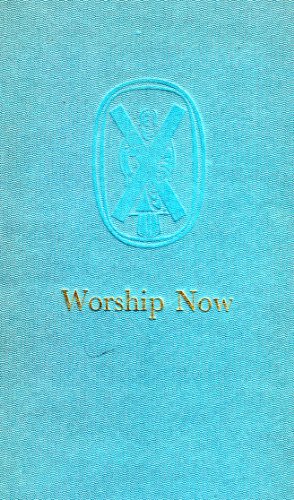 Imagen de archivo de WORSHIP NOW: A COLLECTION OF SERVICES AND PRAYERS FOR PUBLIC WORSHIP a la venta por Neil Shillington: Bookdealer/Booksearch