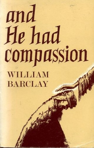 Beispielbild fr And He Had Compassion zum Verkauf von Better World Books